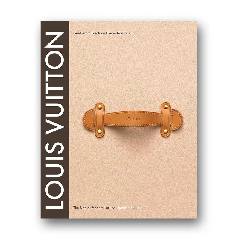 Louis Vuitton: The Birth Of Modern Luxury Updated Edition ABRAMS