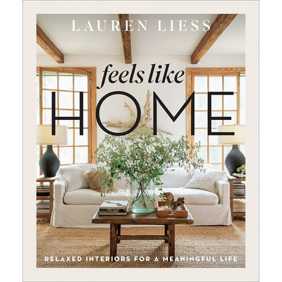 Feels Like Home: Relaxed Interiors For A Meaningful Life ABRAMS